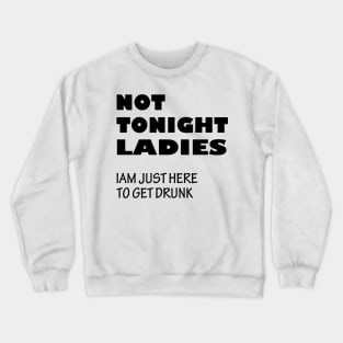 not tonight ladies Crewneck Sweatshirt